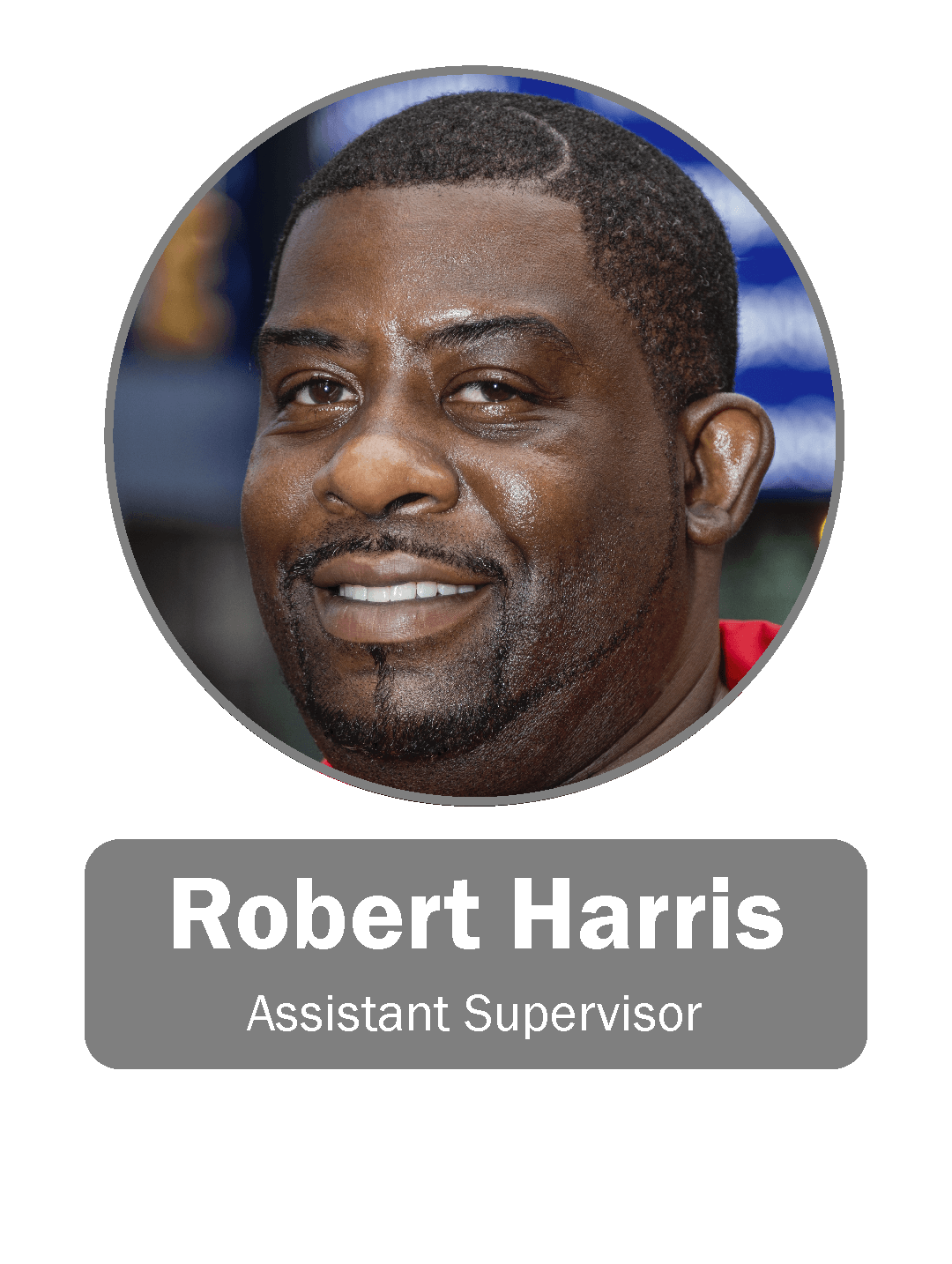 Robert Harris | Assistant Supervisor